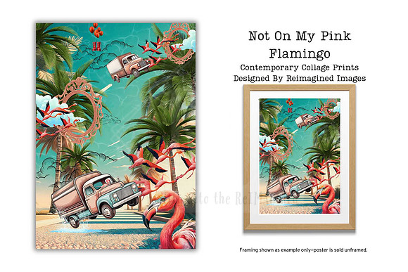 Not On My Pink Flamingo - Collage Print For Sale - Reimagined Images