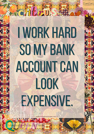 Colourful collage office poster featuring the humorous quote "I work hard so my bank account can look expensive" for entrepreneurs and business owners.