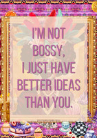 Colourful surreal collage poster with the quote "I'm not bossy, I just have better ideas than you" for confident women in business.