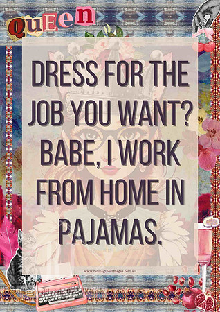 Funny home office poster featuring the quote "Dress for the job you want? Babe, I work from home in pajamas."