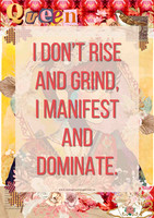 Colourful motivational collage poster featuring the quote "I don't rise and grind, I manifest and dominate."