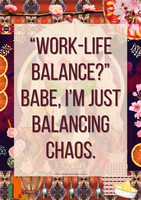 Colourful surreal collage office poster featuring the quote "Work-life balance? Babe, I'm just balancing chaos."