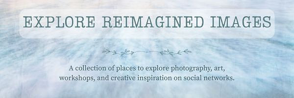 Explore REIMAGINED IMAGES
